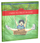 I Need to Trust in God - God and Me Series, Volume 1