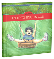 I Need to Trust in God - God and Me Series, Volume 1