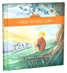 I Need to Love God - God and Me Series, Volume 3