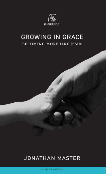 Growing in Grace Becoming More Like Jesus (Banner Mini Guides)
