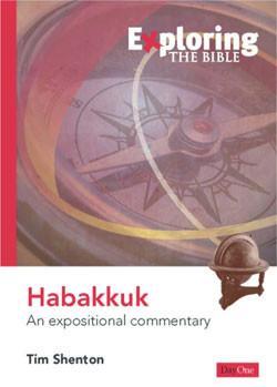 Exploring Habakkuk: An expositional commentary (Exploring the Bible)