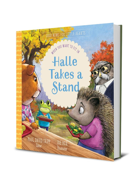 Halle Takes A Stand: When You Want To Fit In (Good News for Little Hearts)