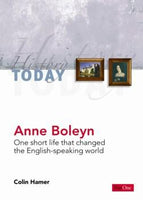 Anne Boleyn: One Short Life That Changed the English Speaking World