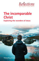 Incomparable Christ: Exploring the Wonders of Jesus