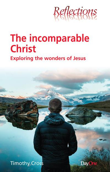 Incomparable Christ: Exploring the Wonders of Jesus