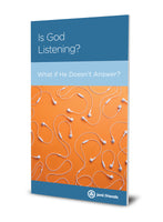 Is God Listening? What If He Doesn't Answer?