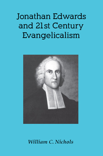 Jonathan Edwards and 21st Century Evangelicalism