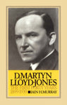 D. Martyn Lloyd-Jones Volume 1: The First Forty Years 1899 - 1939