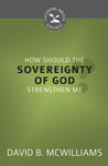 How Should the Sovereignty of God Strengthen Me