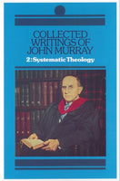 Collected Writings of John Murray VOLUME 2: SYSTEMATIC THEOLOGY