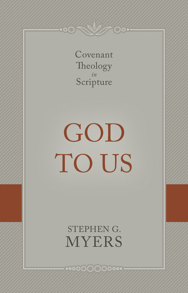 God to Us: Covenant Theology in Scripture