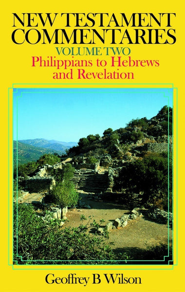New Testament Commentaries Vol 2: Philippians to Hebrews and Revelation