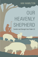 Our Heavenly Shepherd: Comfort and Strength from Psalm 23