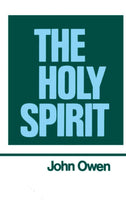 The Works of John Owen Volume 3: The Holy Spirit