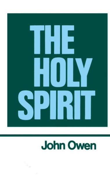The Works of John Owen Volume 3: The Holy Spirit