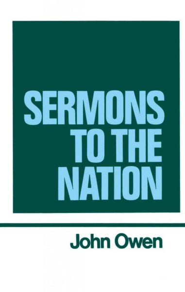 The Works of John Owen Volume 8: Sermons to the Nation