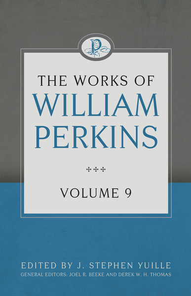 Works of William Perkins Vol. 9