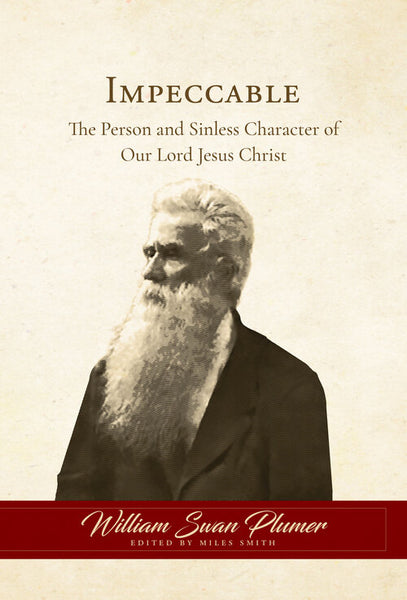 Impeccable: The Person and Sinless Character of Our Lord Jesus Christ
