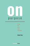 On Purpose: Living Life as It Was Intended