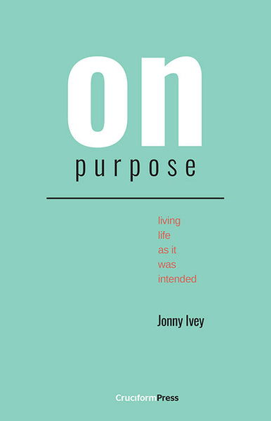 On Purpose: Living Life as It Was Intended