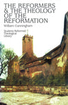 The Reformers And The Theology Of The Reformation