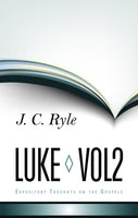 Luke Vol. 2 Expository Thoughts on the Gospels