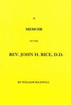 Memoir of the Ref John H Rice DD