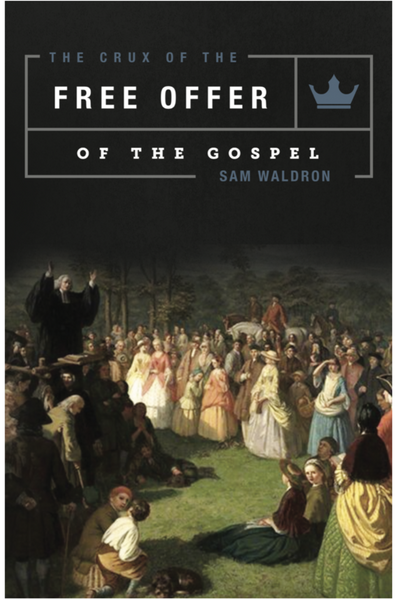 The Crux of the Free Offer of the Gospel