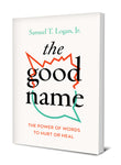 The Good Name: The Power of Words to Hurt or Heal