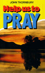 Help us to Pray By Thornbury John