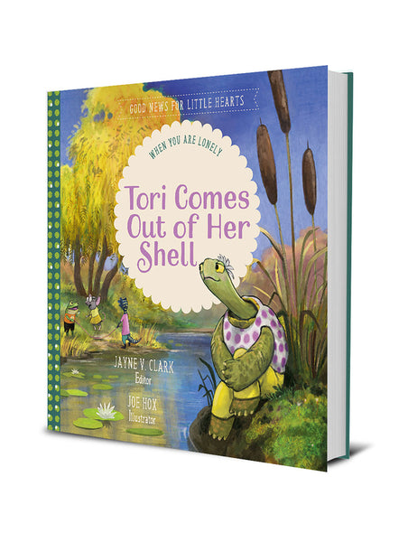 Tori Comes Out of Her Shell: When You Are Lonely (Good News for Little Hearts)