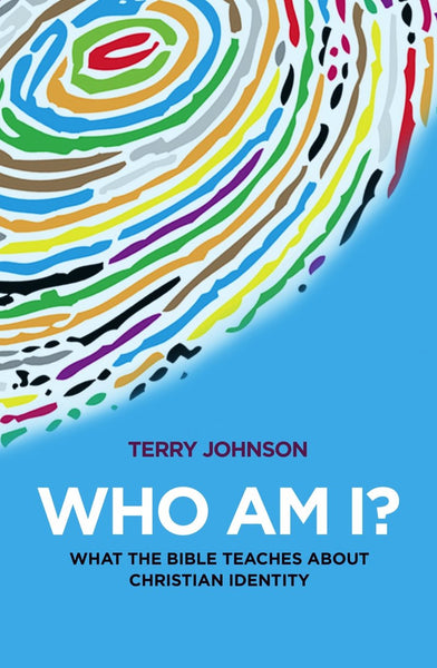 Who Am I?: What the Bible Teaches About Christian Identity