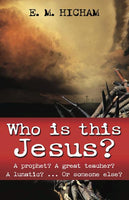 Who Is This Jesus?: A Prophet? a Great Teacher? a Lunatic?... or Someone Else?