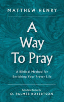 A Way to Pray: A Biblical Method For Enriching Your Prayer Life