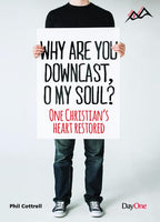 Why are You Downcast, O My Soul: One Christian's Heart Restored