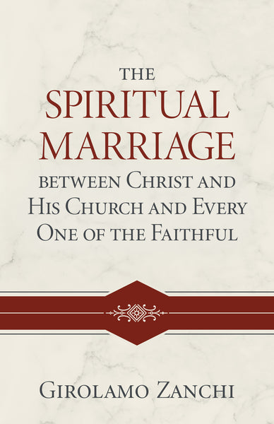 Spiritual Marriage between Christ and His Church and Every One of the Faithful