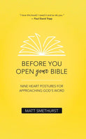 Before You Open Your Bible: Nine Heart Postures For Approaching God's Word
