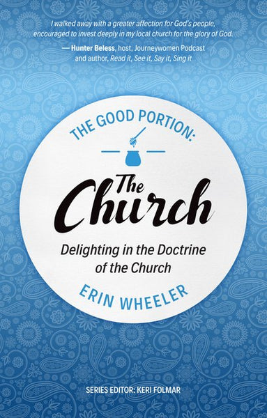 Good Portion: The Church, Delighting in the Doctrine of the Church