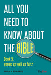 All You Need to Know About the Bible: Book 5