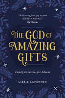 The God of Amazing Gifts: Family Devotions For Advent