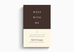 Weep With Me