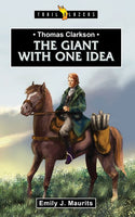 Thomas Clarkson The Giant with One Idea (Trailblazers)