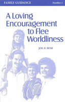 Loving Encouragement to Flee Worldliness