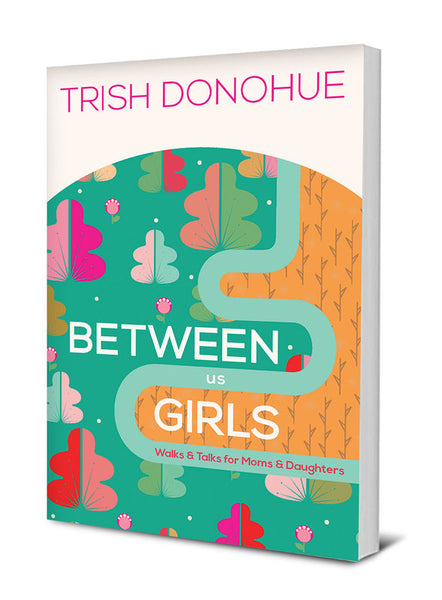 Between us Girls: Walk & Talks for Moms and Daughters