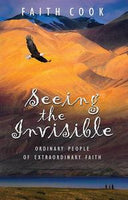 Seeing the Invisible: Ordinary People of Extraordinary Faith