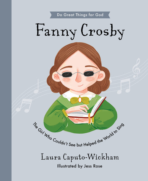 Fanny Crosby: The Girl Who Couldn't See But Helped The World To Sing