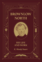Brownlow North HIS LIFE AND WORK by K. Moody Stuart