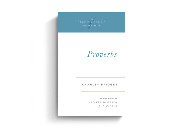 Proverbs (Crossway Commentary Classics)