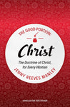 Good Portion: Christ The Doctrine of Christ for Every Woman