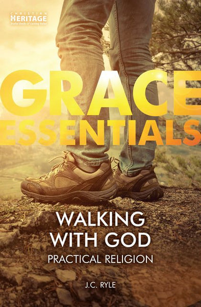 Walking With God: Practical Religion (Grace Essentials)